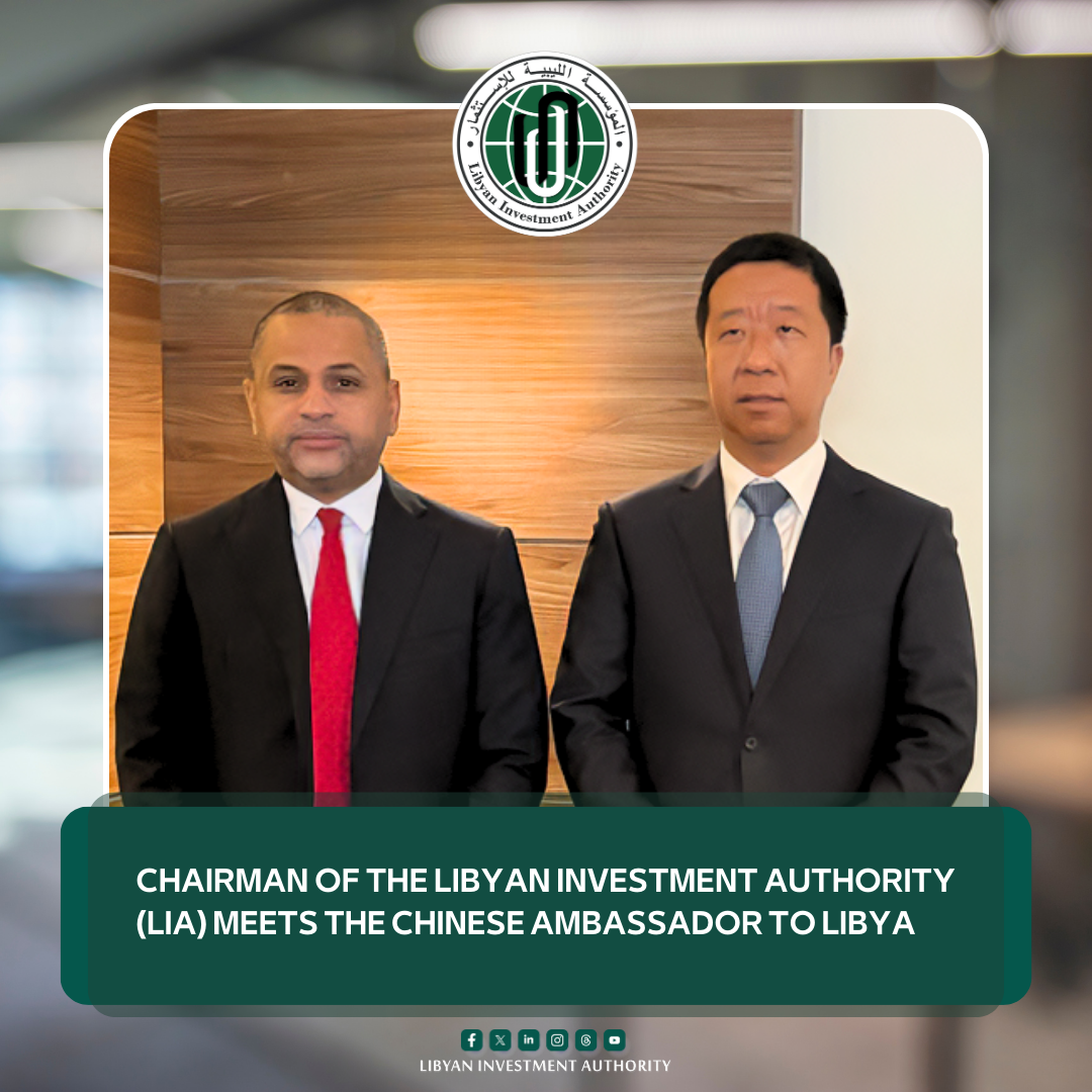 The Chairman and CEO of LIA Dr. Ali Mahmoud Hassan has held a meeting with the Chargé d’Affairs of the Embassy of the People’s Republic of China to the State of Libya, H.E Liu Jian.